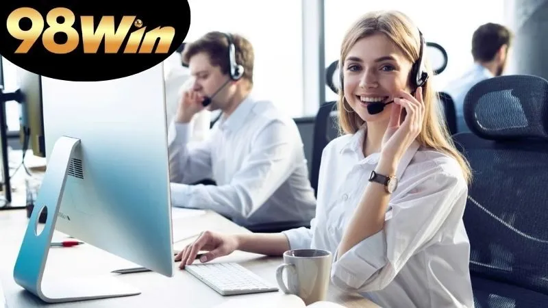 Chăm sóc khách hàng 98win: Tối ưu trải nghiệm 7 chăm sóc khách hàng 98win